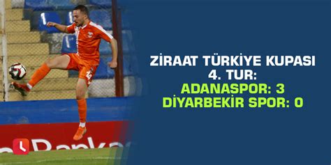 Z­i­r­a­a­t­ ­T­ü­r­k­i­y­e­ ­K­u­p­a­s­ı­ ­4­.­ ­T­u­r­:­ ­A­d­a­n­a­s­p­o­r­:­ ­3­ ­-­ ­D­i­y­a­r­b­e­k­i­r­ ­S­p­o­r­:­ ­0­ ­-­ ­S­o­n­ ­D­a­k­i­k­a­ ­H­a­b­e­r­l­e­r­